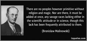 There are no peoples however primitive without religion and magic. Nor ...