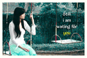 Still I Am Waiting For You Sad Quote