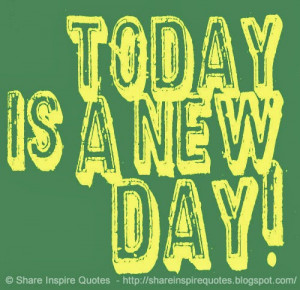Today is a NEW DAY!