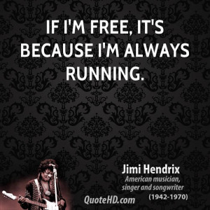 jimi-hendrix-musician-if-im-free-its-because-im-always.jpg