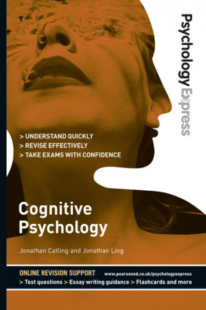 Psychology Express: Cognitive Psychology (Undergraduate Revision Guide