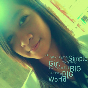 Quotes Picture: i'm just a simple girl, trying to make it big in this ...