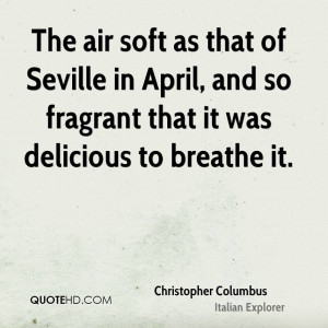 The air soft as that of Seville in April, and so fragrant that it was ...