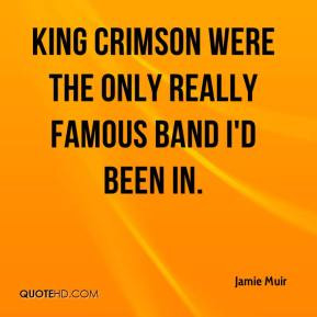 Jamie Muir - King Crimson were the only really famous band I'd been in ...