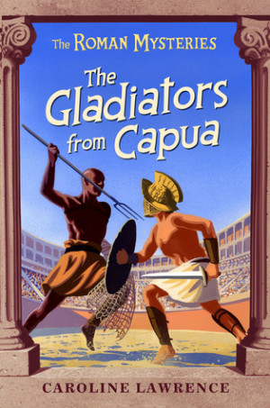 The Gladiators from Capua (The Roman Mysteries, #8)