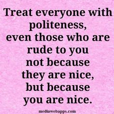 important and being rude and childish is not an good first impression ...
