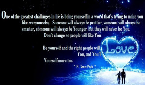 ... will Love you, and you'll Love yourself more too. - M. Scott Peck