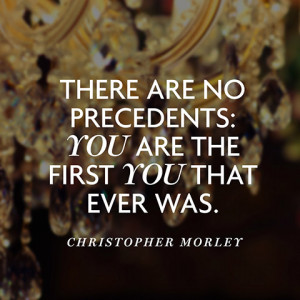 quotes-precedents-first-christopher-morley-480x480.jpg