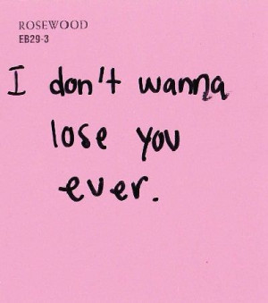 don't want to lose you ever