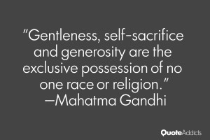 Gentleness, self-sacrifice and generosity are the exclusive possession ...