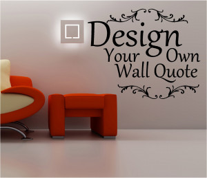 DESIGN YOUR OWN WALL QUOTE 