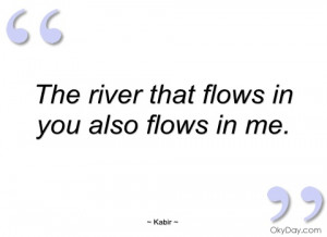 the river that flows in you also flows in kabir
