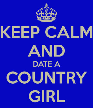 keep-calm-and-date-a-country-girl-21.png