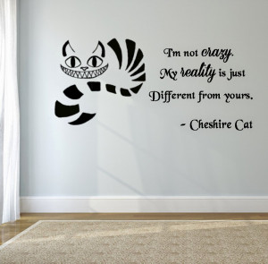 Cheshire Cat quote-I'm Not Crazy