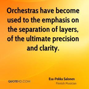 Esa-Pekka Salonen - Orchestras have become used to the emphasis on the ...