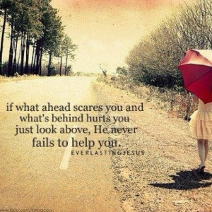 He never fails. Need to remember where to turn during times like these ...