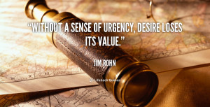 quote-Jim-Rohn-without-a-sense-of-urgency-desire-loses-167004.png