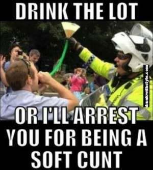 Drink The Lot Funny Cop Arrest Joke