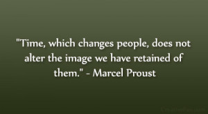 Time, which changes people, does not alter the image we have retained ...
