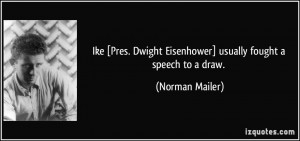 Ike [Pres. Dwight Eisenhower] usually fought a speech to a draw ...