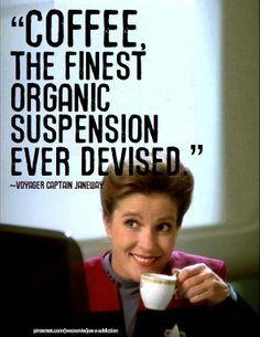 Janeway & Coffee (I adore Janeway!) More