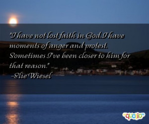 ... . Sometimes I've been closer to him for that reason. -Elie Wiesel