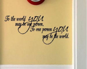 Quote-To The World You May Be One P erson-special buy any 2 quotes and ...