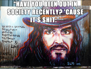 Have you been out in society recently? 'Cause it's SHIT.”