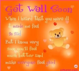... heard that you were ill it made me feel so sad get well soon quote