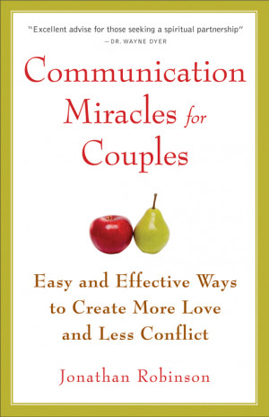 Easy and Effective Tools to Create More Love and Less Conflict