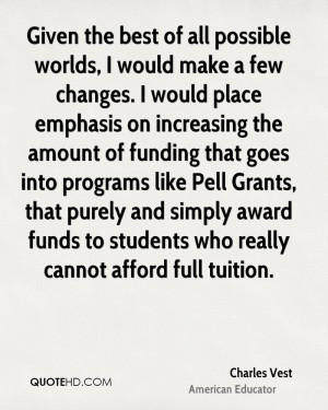 ... Pell Grants, that purely and simply award funds to students who really