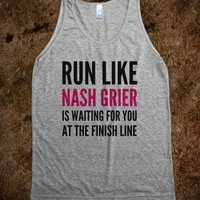 RUN LIKE NASH GRIER IS WAITING FOR YOU AT THE FINISH LINE TANK TOP ...