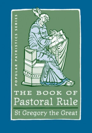 The Book of Pastoral Rule: St. Gregory the Great (Popular Patristics ...