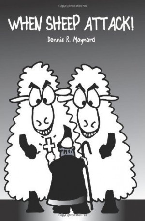 When Sheep Attack by Dennis R. Maynard,