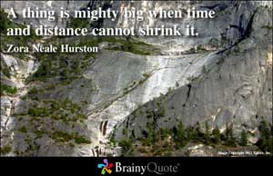 thing is mighty big when time and distance cannot shrink it.