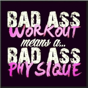 Badass #workout = #badass #physique