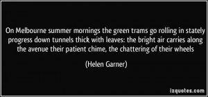 More Helen Garner Quotes