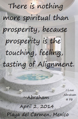 ... is the touching, feeling, tasting of alignment. Abraham-Hicks Quotes