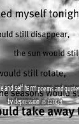 suicide and self harm poems, quotes and songs.