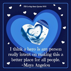 hero maya angelou quote via loving them quotes on facebook