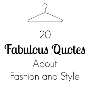 20 Fabulous Quotes About Fashion and Style 1 of 21