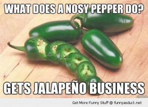 nosy pepper jalapeno business pun joke vegetable funny pics pictures ...