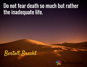 Fearing Death Quotes do Not Fear Death so Much But