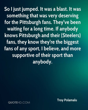 So I just jumped. It was a blast. It was something that was very ...