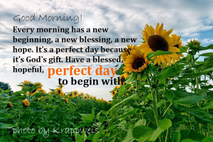 ... perfect day because it's God's gift. Have a blessed, hopeful