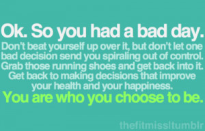 it, but don't let one bad decision send you spiraling out of control ...