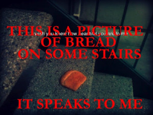 This is a picture of bread on some stairs. It speaks to me