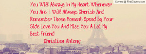 you will always in my heart whenever you are i will always cherish and ...