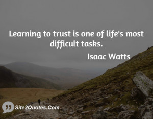 Learning to trust is one of life 39 s most difficult tasks