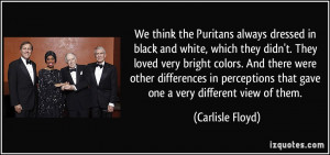 We think the Puritans always dressed in black and white, which they ...
